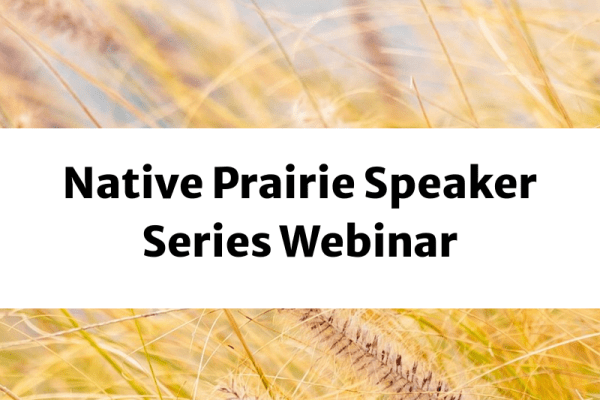 Native Prairie Speaker Series Webinar: